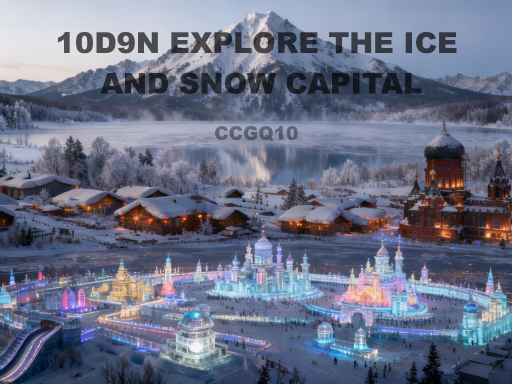 10D9N 10D9N EXPLORE THE ICE AND SNOW CAPITAL - DONGBEI 